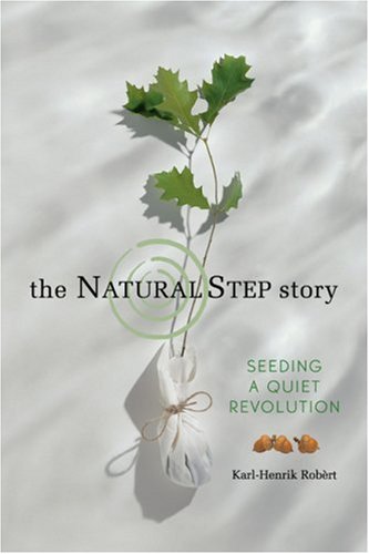 Beispielbild fr The Natural Step Story: Seeding a Quiet Revolution (Conscientious Commerce) zum Verkauf von WorldofBooks