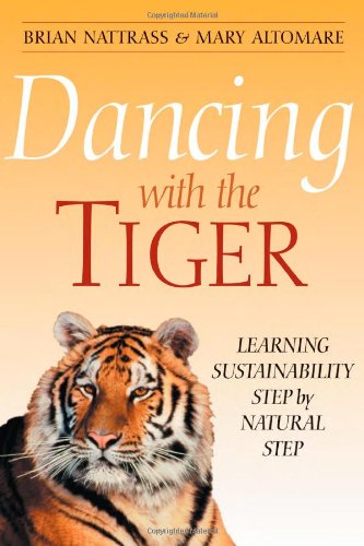 Stock image for Dancing With the Tiger: Learning Sustainability Step by Natural Step for sale by Booked Experiences Bookstore