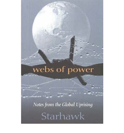 Beispielbild fr Webs of Power : Notes from the Global Uprising zum Verkauf von Better World Books