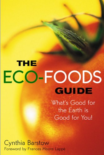 Beispielbild fr The Eco-Foods Guide: What's Good for the Earth is Good for You! zum Verkauf von Wonder Book