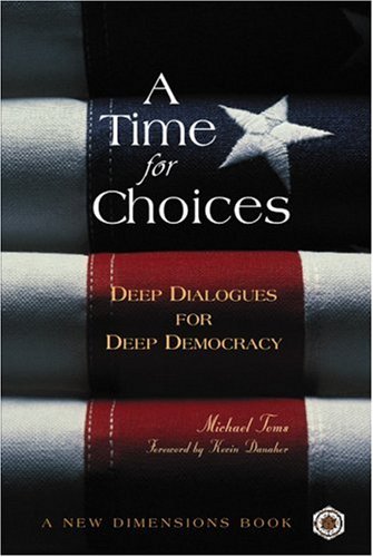 Stock image for A Time for Choices: Deep Dialogues for Deep Democracy for sale by Granada Bookstore,            IOBA