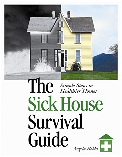 Stock image for The Sick House Survival Guide : Simple Steps to Healthier Homes for sale by Better World Books