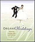 Stock image for Organic Weddings: Balancing Ecology, Style and Tradition for sale by Adagio Books