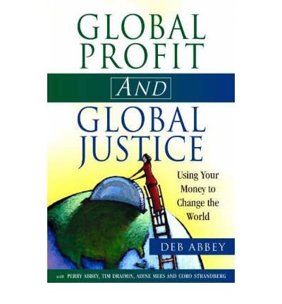 Imagen de archivo de Global Profit and Global Justice: Using Your Money to Change the World a la venta por Concordia Books