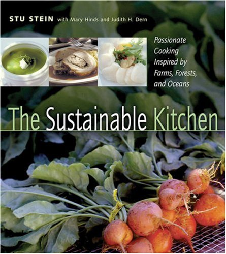 Stock image for The Sustainable Kitchen : Passionate Cooking Inspired by Farms, Forests and Oceans for sale by Better World Books