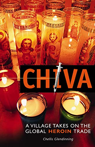 Stock image for Chiva: A Village Takes on the Global Heroin Trade for sale by SecondSale