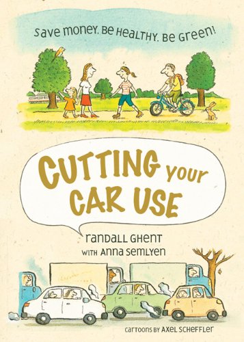 Beispielbild fr Cutting Your Car Use: Save Money, Be Healthy, Be Green! Ghent, Randall Howard and Semlyen, Anna zum Verkauf von Hay-on-Wye Booksellers
