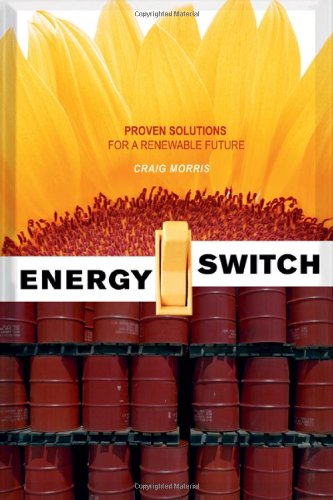 Beispielbild fr Energy Switch: Proven Solutions for a Renewable Future zum Verkauf von Wonder Book