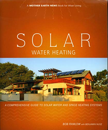 Beispielbild fr Solar Water Heating: A Comprehensive Guide to Solar Water and Space Heating Systems (Mother Earth News Wiser Living Series) zum Verkauf von WorldofBooks