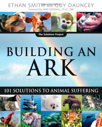 Beispielbild fr Building an Ark : 101 Solutions to Animal Suffering zum Verkauf von Better World Books