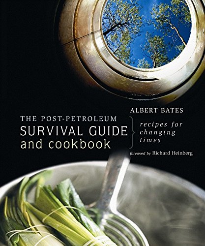 Imagen de archivo de The Post-Petroleum Survival Guide and Cookbook : Recipes for Changing Times a la venta por Better World Books
