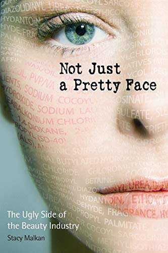 Imagen de archivo de Not Just a Pretty Face: The Ugly Side of the Beauty Industry a la venta por SecondSale