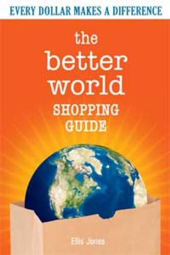 Beispielbild fr The Better World Shopping Guide : How Every Dollar Can Make a Difference zum Verkauf von Better World Books