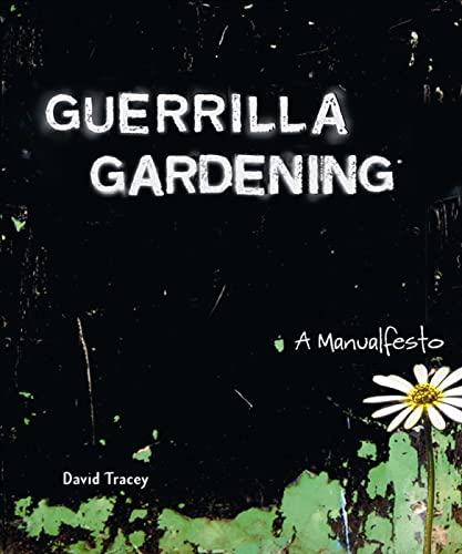 Beispielbild fr Guerrilla Gardening: A Manualfesto zum Verkauf von WorldofBooks