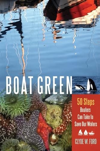 Imagen de archivo de Boat Green : 50 Steps Boaters Can Take to Save Our Waters a la venta por Better World Books