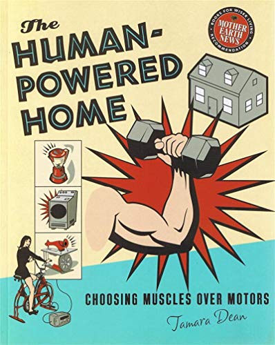 9780865716018: The Human-Powered Home: Choosing Muscles Over Motors