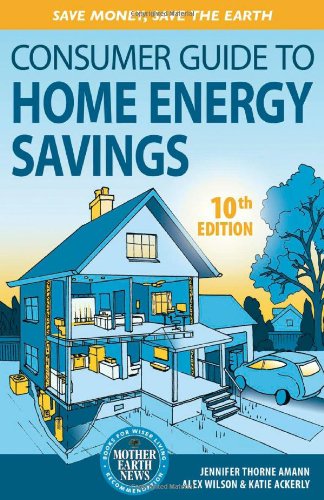 Beispielbild fr Consumer Guide to Home Energy Savings : Save Money, Save the Earth zum Verkauf von Better World Books