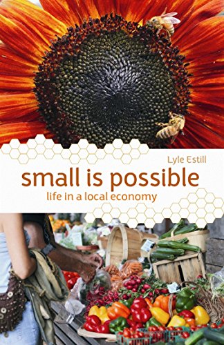 Beispielbild fr Small is Possible: Life in a Local Economy zum Verkauf von SecondSale