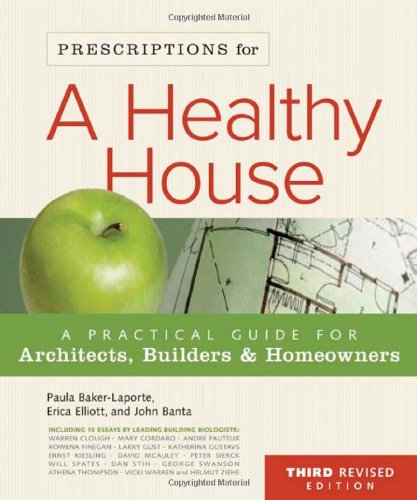 Stock image for Prescriptions for a Healthy House: A Practical Guide for Architects, Builders & Homeowners for sale by ThriftBooks-Dallas