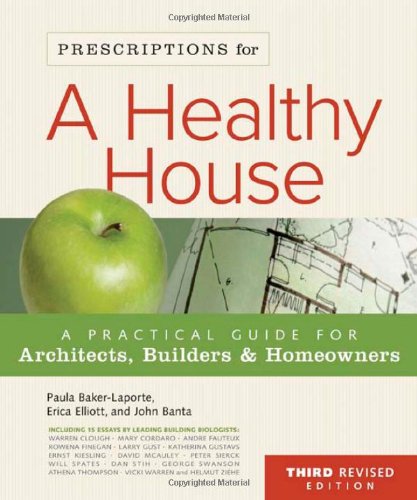 Stock image for Prescriptions for a Healthy House, 3rd Edition: A Practical Guide for Architects, Builders Homeowners for sale by Campbell Bookstore