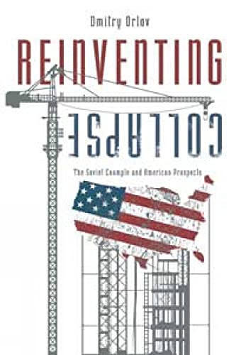 9780865716063: Reinventing Collapse: The Soviet Example and American Prospects