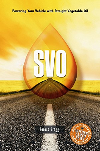 Stock image for SVO : Powering Your Vehicle with Straight Vegetable Oil for sale by Better World Books: West