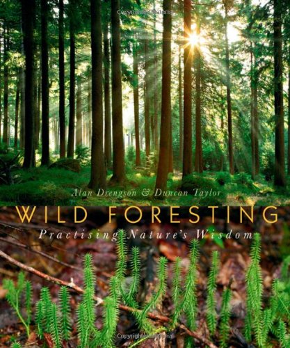 Stock image for Wild Foresting: Practicing Nature's Wisdom for sale by HPB Inc.