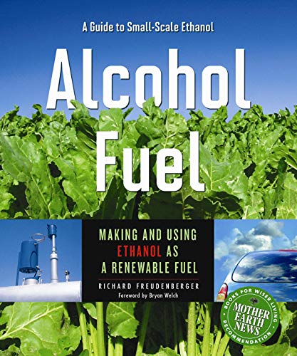 Imagen de archivo de Alcohol Fuel: Making and Using Ethanol as a Renewable Fuel a la venta por ThriftBooks-Atlanta