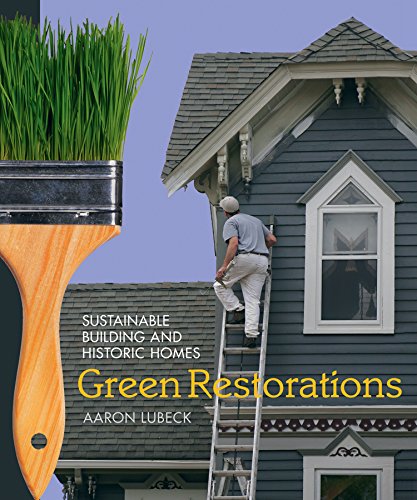 Beispielbild fr Green Restorations : Sustainable Building and Historic Homes zum Verkauf von Better World Books