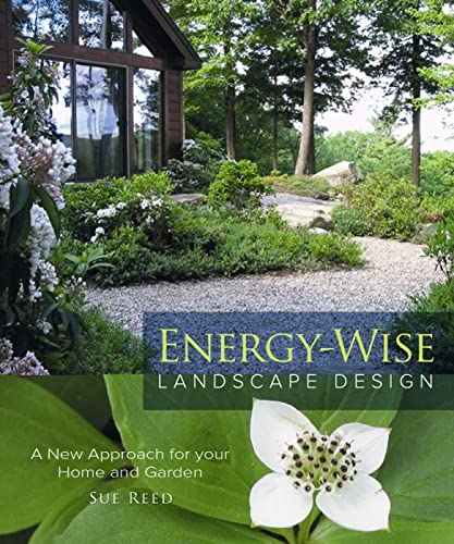 Stock image for Energy-Wise Landscape Design: A New Approach for your Home and Garden for sale by Blue Vase Books