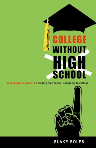 Stock image for College Without High School: A Teenager's Guide to Skipping High School and Going to College for sale by ZBK Books
