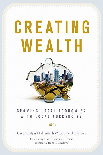 Beispielbild fr Creating Wealth : Growing Local Economies with Local Currencies zum Verkauf von Better World Books