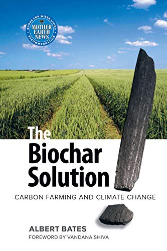 Stock image for The Biochar Solution: Carbon Farming and Climate Change for sale by Goodwill of Colorado