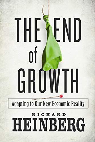 Beispielbild fr The End of Growth: Adapting to Our New Economic Reality zum Verkauf von Wonder Book