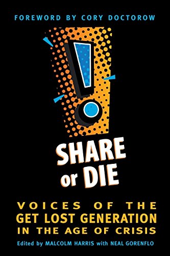 Stock image for Share or Die : Voices of the Get Lost Generation in the Age of Crisis for sale by Better World Books: West