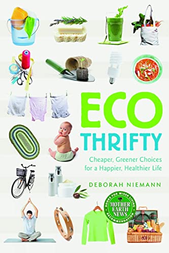 Ecothrifty: Cheaper, Greener Choices for a Happier, Healthier Life