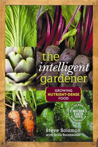 Beispielbild fr Intelligent Gardener: Growing Nutrient-Dense Food zum Verkauf von WorldofBooks