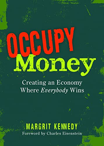 Beispielbild fr Occupy Money: Creating an Economy Where Everybody Wins zum Verkauf von ThriftBooks-Dallas