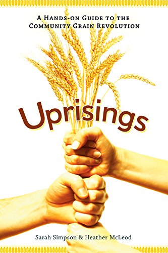 Beispielbild fr Uprisings : A Hands-On Guide to the Community Grain Revolution zum Verkauf von Better World Books