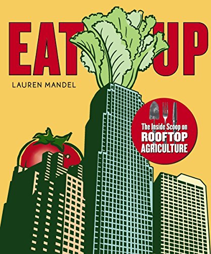 Stock image for EAT UP: The Inside Scoop on Rooftop Agriculture for sale by SecondSale