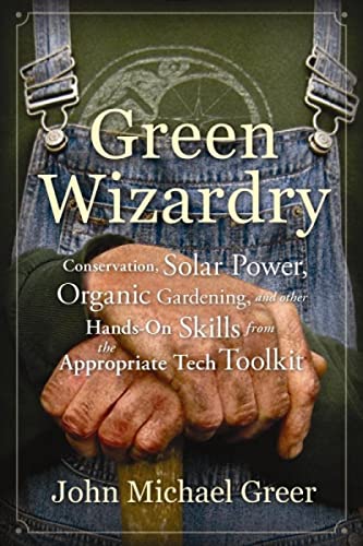 Stock image for Green Wizardry: Conservation, Solar Power, Organic Gardening, And Other Hands-On Skills From the Appropriate Tech Toolkit for sale by HPB-Red