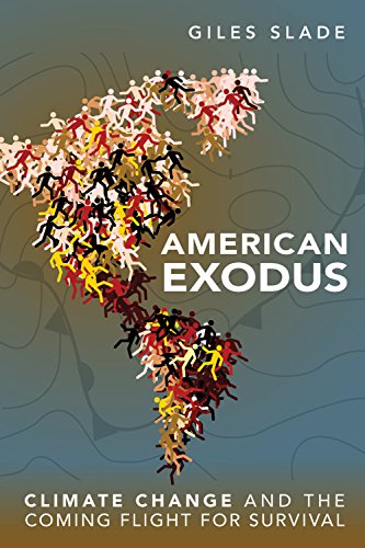 American Exodus: Climate Change and the Coming Flight for Survival