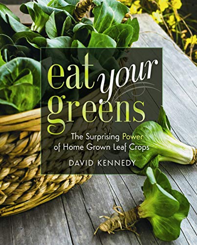 Beispielbild fr Eat Your Greens : The Surprising Power of Homegrown Leaf Crops zum Verkauf von Better World Books