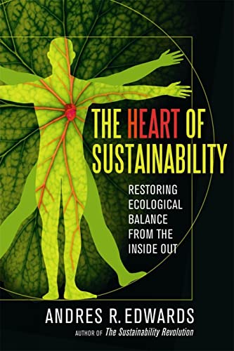 Stock image for The Heart of Sustainability: Restoring Ecological Balance from the Inside Out for sale by Jenson Books Inc