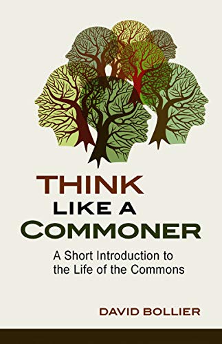 Beispielbild fr Think Like a Commoner: A Short Introduction to the Life of the Commons zum Verkauf von More Than Words