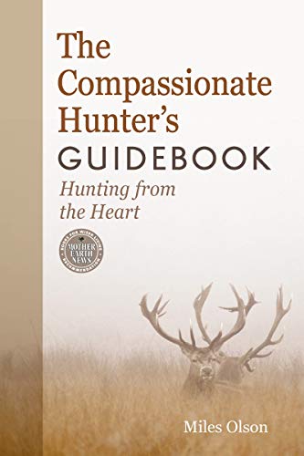 Imagen de archivo de The Compassionate Hunter's Guidebook: Hunting from the Heart a la venta por SecondSale