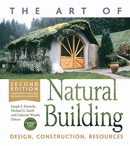 Stock image for The Art of Natural Building - Second Edition - Completely Revised, Expanded and Updated: Design, Construction, Resources for sale by Roundabout Books