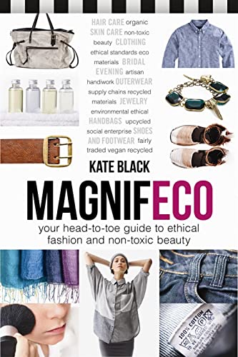 Beispielbild fr Magnifeco : Your Head-to-Toe Guide to Ethical Fashion and Non-Toxic Beauty zum Verkauf von Better World Books