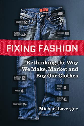 Beispielbild fr Fixing Fashion : Rethinking the Way We Make, Market and Buy Our Clothes zum Verkauf von Better World Books