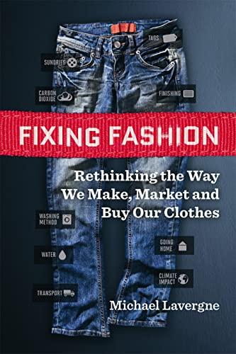 Imagen de archivo de Fixing Fashion : Rethinking the Way We Make, Market and Buy Our Clothes a la venta por Better World Books